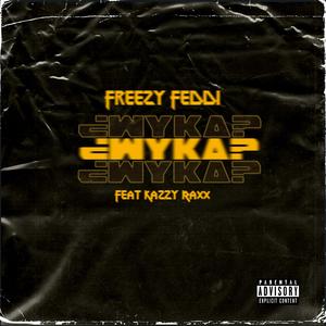 WYKA (feat. Freezy Feddi & Progression Music)
