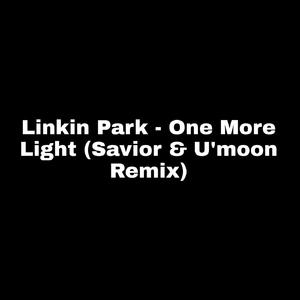 One More Light (Savior & U'moon Remix)