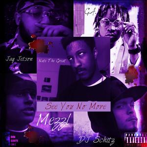 See You No More (feat. Jay Jetson, G.A. Greatful Anointed, Nate the Great & Mike Mezzl)