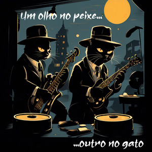 Um Olho no Peixe, Outro no Gato