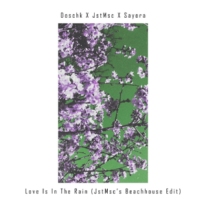 Love Is in the Rain (Jstmsc's Beachhouse Edit)