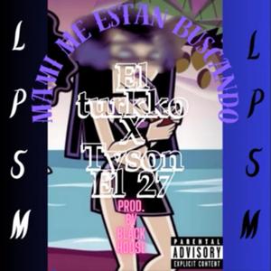 MAMI ME ESTAN BUSCANDO (feat. Tyson El27 & Black house)