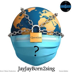 Question (feat. JayJayBorn2sing)