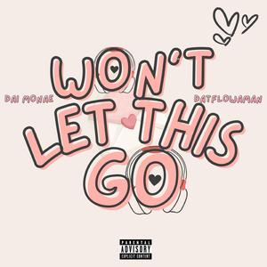 Won't Let This Go (feat. DatFlowaMan)