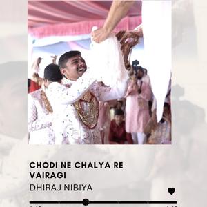 Chodi ne chalya re vairagi