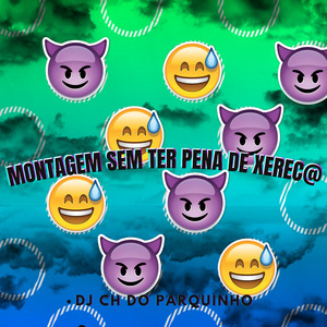 MONTAGEM SEM TER PENA DE XEREC@