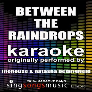 Between the Raindrops (Originally Performed By Lifehouse & Natasha Bedingfield) [Karaoke Audio Version]