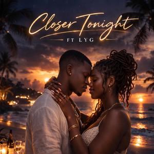Closer Tonight (feat. LYG)