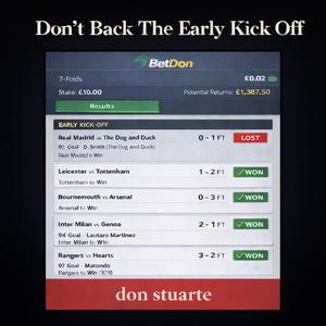 Don't Back The Early Kick Off (Half Past One)