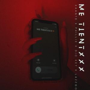 ME TIENTXXX (feat. PHILLIE, DIC KEY & Lazzgo)