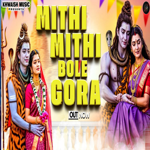 Mithi Mithi Bole Gora