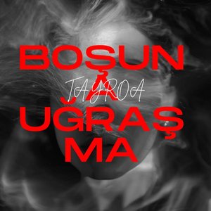 Boşuna Uğraşma