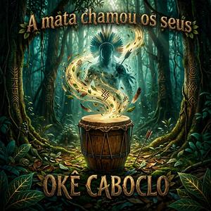 A Mata Chamou os Seus (Invocação dos Caboclos)