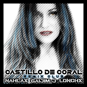 Castillo de Coral (GAIJIM-J & LONCHX Remix Club)