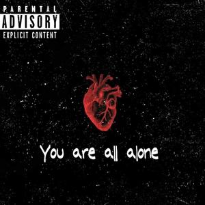 You are all alone
