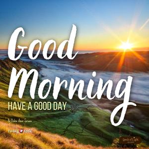 Good Morning Have a Good Day