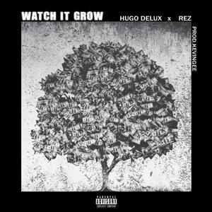 Watch It Grow (feat. Rez)