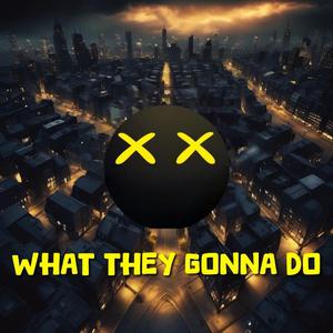 What they gonna do (feat. Dupon & Kodine The Ill-EST)