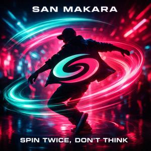 Spin Twice, Don’t Think