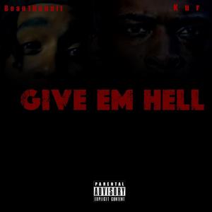 GIVE EM HELL (feat. Kur)
