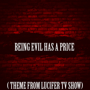 Being Evil Has a Price (Opening Theme from "Lucifer") [Cover]