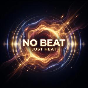 No Beat Just Heat