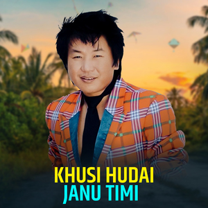 Khusi Hudai Janu Timi