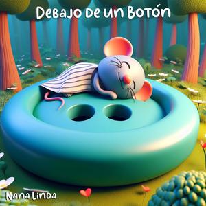 Debajo de un Botón (Canción de Cuna)