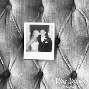 I Was Young (Acoustic)