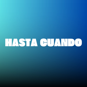 Hasta Cuando