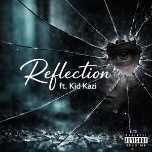 reflection (ft. Kid Kazi)