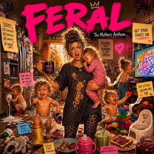 Feral (The Mothers Anthem)