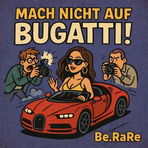 mach nicht auf BUGATTI