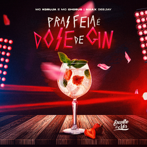 Pras Feia e Dose de Gin