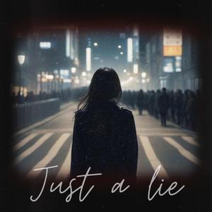Just a lie