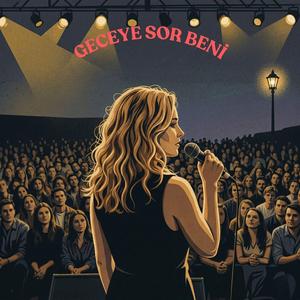 GECEYE SOR BENİ