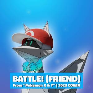 Battle! (Friend) [From "Pokémon X & Y"] (2023 Cover)