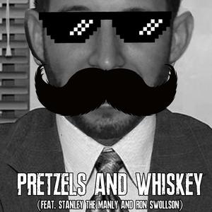 Pretzels and Whiskey (feat. Stanley the Manly & Ron Swollson)