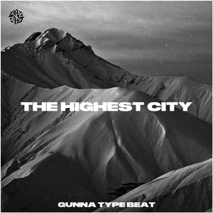 [FREE]"The Highest City" Gunna Type Beat