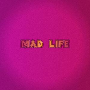 MAD LIFE