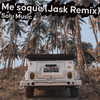 Solu Music - Me'soque (Jask Remix)