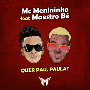 Quer Pau, Paula? (feat. Maestro Bê)