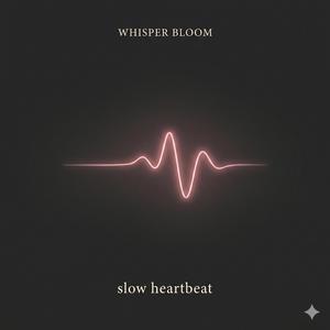 Slow Heartbeat I