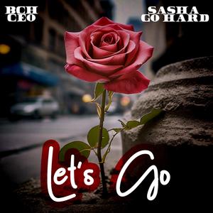 Let's GO (feat. Sasha Go Hard)