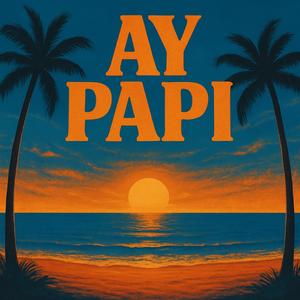 AY PAPI
