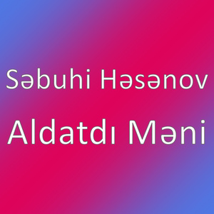 Aldatdı Məni