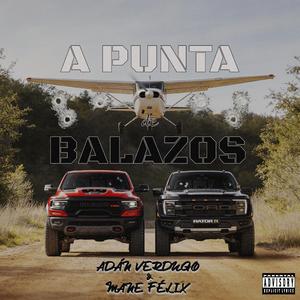 A PUNTA DE BALAZOS (feat. Adan Verdugo)