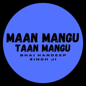 Maan Mangu Taan Mangu (feat. Bhai Hardeep Singh JI)