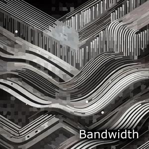 Bandwidth
