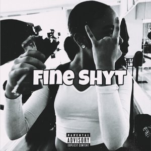 Fine Shyt
